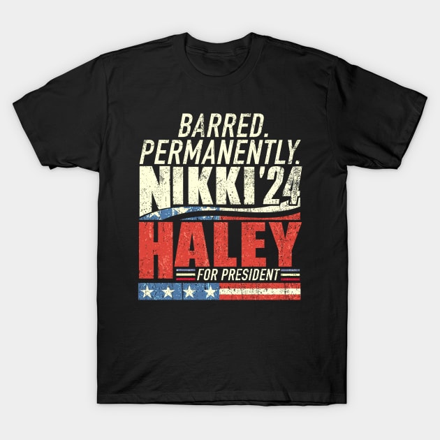 Nikki Haley Barred Permanently T-Shirt by WestKnightTees